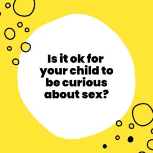 Is It Ok for Your Child to Be Curious About Sex