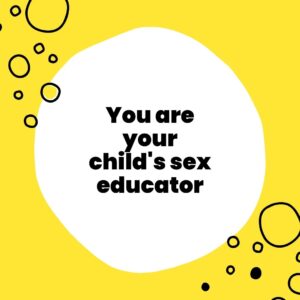 You are your child's sex educator