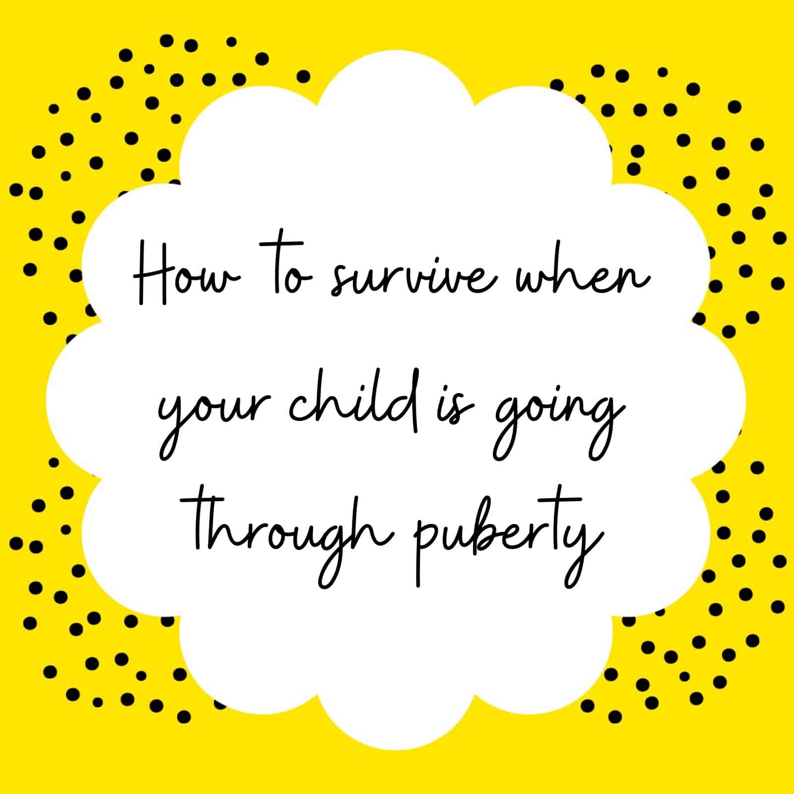 How to survive when your child is going through puberty