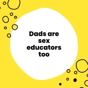 Ten Reasons Why Fathers Are Sex Educators Too