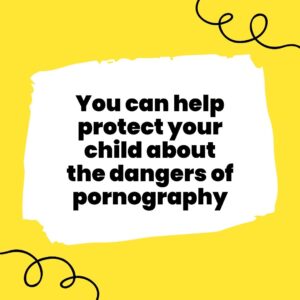 you-can-help-protect-your-child-about-the-dangers-of-pornography