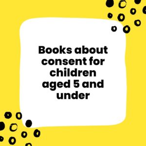 Books About Consent for Children Aged 5 and Under
