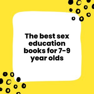 Sex Education Books for children aged 7 to 9 years
