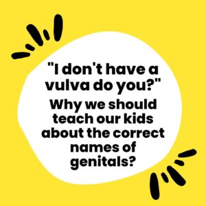 Why We Should Teach Our Kids About the Correct Names of Genitals