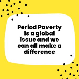 Period poverty is a global issue and we can all make a difference