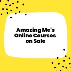 Amazing Me's Online Courses on Sale