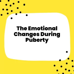 The Emotional Changes During Puberty