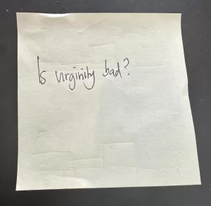 post-it with a question from a pre-teen: Is virginity bad