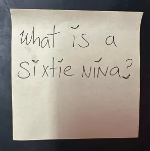 What is a sixtie nina