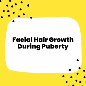 Facial Hair Growth during Puberty