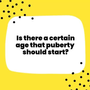 Is There a Certain Age that Puberty Should Start?