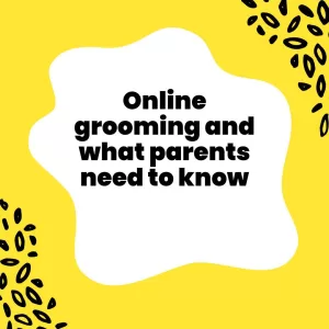 Online Grooming and What Parents Need to Know